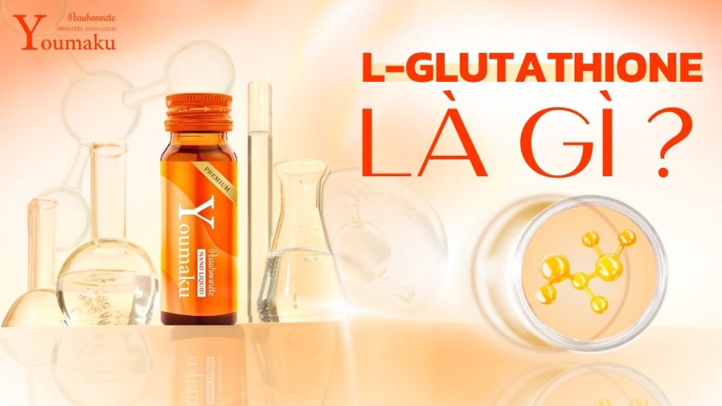 L-Glutathione-Reduced-la-gi